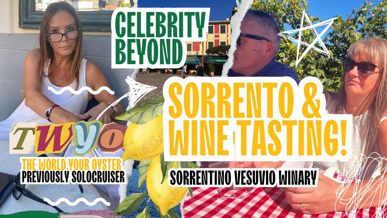 Sorrento & Wine Tasting, Celebrity Beyond Cruise Excursion. The World Your Oyster. Sorrento & Wine Tasting, Celebrity Beyond Cruise Excursion. The World Your Oyster.