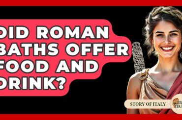 Did Roman Baths Offer Food And Drink? - Story Of Italy
