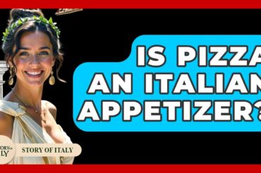 Is Pizza An Italian Appetizer? - Story Of Italy