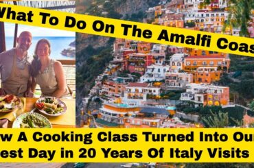 What To Do On The Amalfi Coast - How A Cooking Class Was Our Best Day In 20 Years of Italy Visits