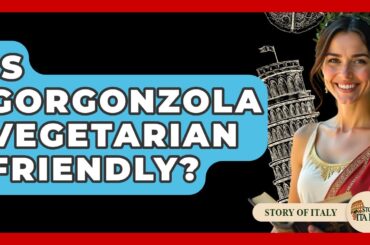 Is Gorgonzola Vegetarian Friendly? - Story Of Italy