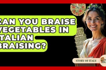 Can You Braise Vegetables In Italian Braising? - Story Of Italy