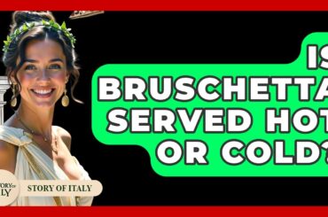 Is Bruschetta Served Hot Or Cold? - Story Of Italy