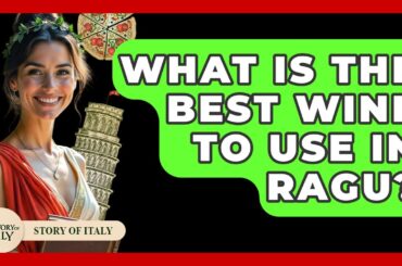 What Is The Best Wine To Use In Ragu? - Story Of Italy