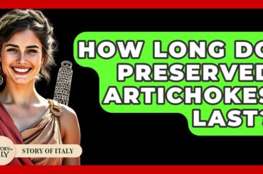 How Long Do Preserved Artichokes Last? - Story Of Italy