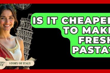 Is It Cheaper To Make Fresh Pasta? - Story Of Italy