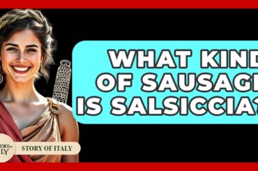What Kind Of Sausage Is Salsiccia? - Story Of Italy