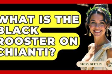 What Is The Black Rooster On Chianti? - Story Of Italy