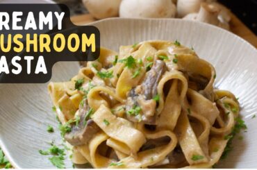 Creamy Mushroom Pasta | Quick & Easy 30 Minute Pasta Recipes | Italian Food