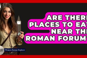 Are There Places To Eat Near The Roman Forum? - Western Europe Explorer