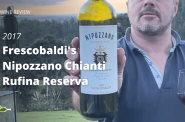 Wine Review (& tasting): Frescobaldi's Nipozzano Chianti Rufina Reserva 2017