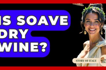 Is Soave Dry Wine? - Story Of Italy