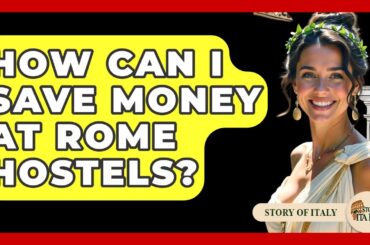 How Can I Save Money At Rome Hostels? - Story Of Italy