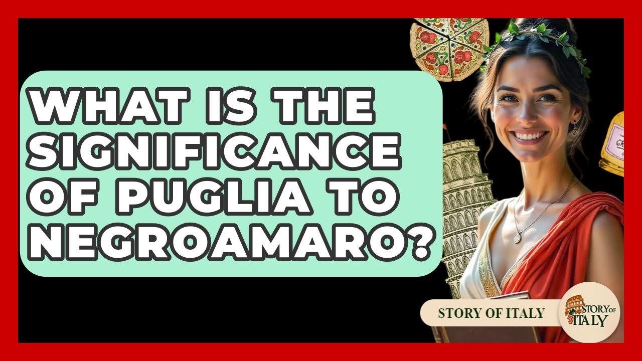 What Is The Significance Of Puglia To Negroamaro? – Story Of Italy What Is The Significance Of Puglia To Negroamaro? - Story Of Italy
