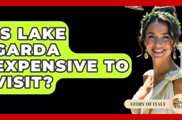 Is Lake Garda Expensive To Visit? - Story Of Italy