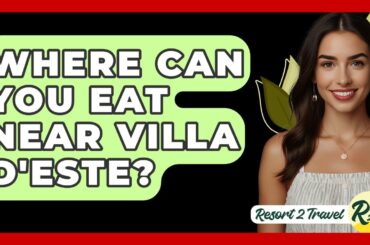 Where Can You Eat Near Villa D'Este? - Resort 2 Travel