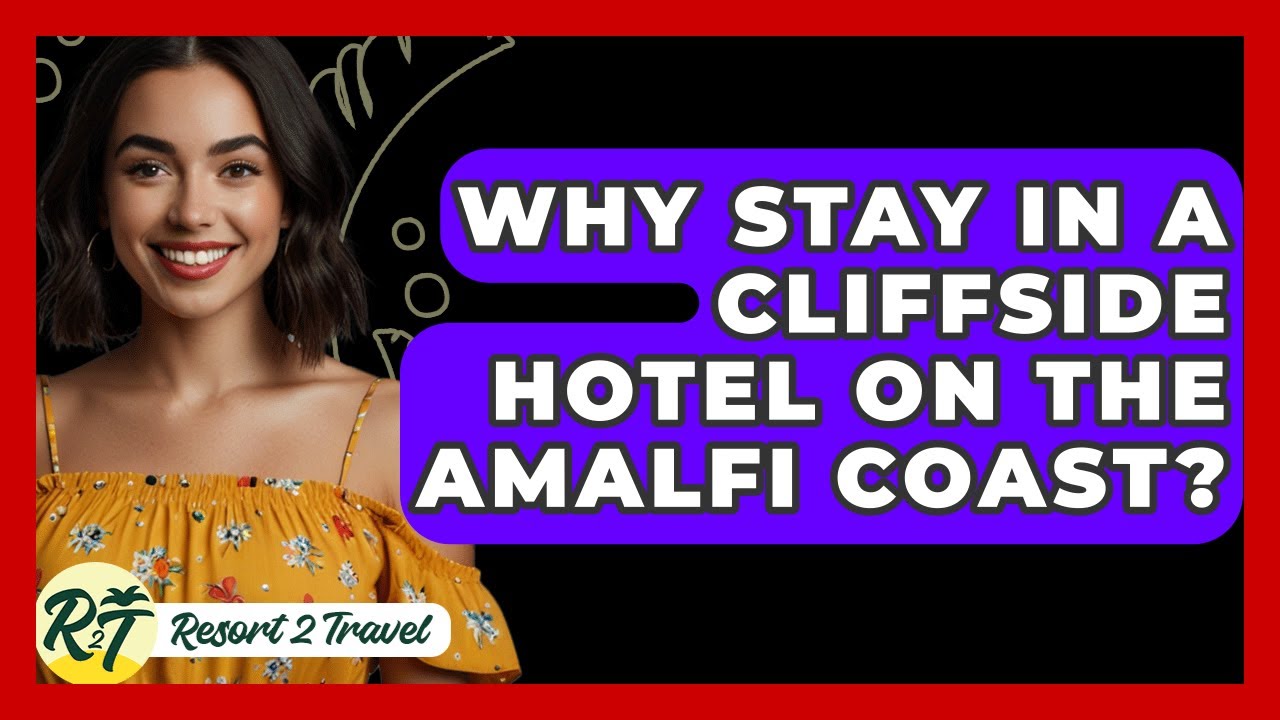 Why Stay In A Cliffside Hotel On The Amalfi Coast? – Resort 2 Travel Why Stay In A Cliffside Hotel On The Amalfi Coast? - Resort 2 Travel