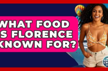 What Food Is Florence Known For? - The Rail and Cruise Experts