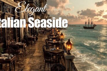 Elegant Italian Seaside | Romantic Chillout Music for Summer Sunset Relaxation