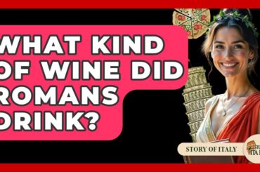 What Kind Of Wine Did Romans Drink? - Story Of Italy