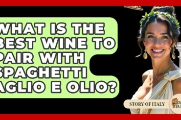 What Is The Best Wine To Pair With Spaghetti Aglio E Olio? - Story Of Italy