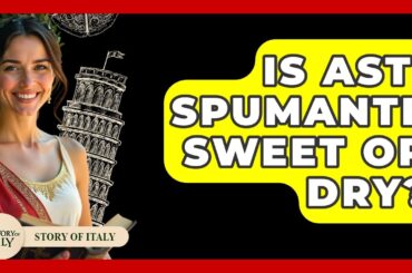 Is Asti Spumante Sweet Or Dry? - Story Of Italy