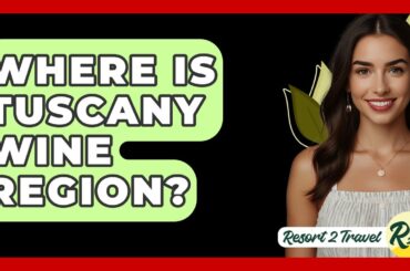 Where Is Tuscany Wine Region? - Resort 2 Travel