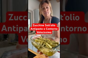 Zucchine Sott’olio Antipasto o Contorno Velocissimo #shorts #zucchine #ricette
