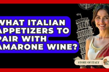 What Italian Appetizers To Pair With Amarone Wine? - Story Of Italy