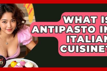 What Is Antipasto In Italian Cuisine? - Best Eats Worldwide