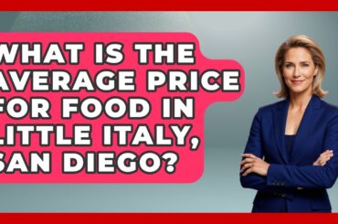 What Is the Average Price for Food in Little Italy, San Diego? | Everything About San Diego