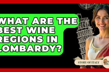 What Are The Best Wine Regions In Lombardy? - Story Of Italy