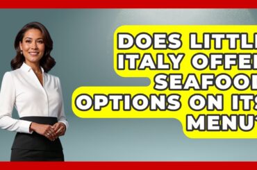 Does Little Italy Offer Seafood Options on Its Menu? | Everything About San Diego