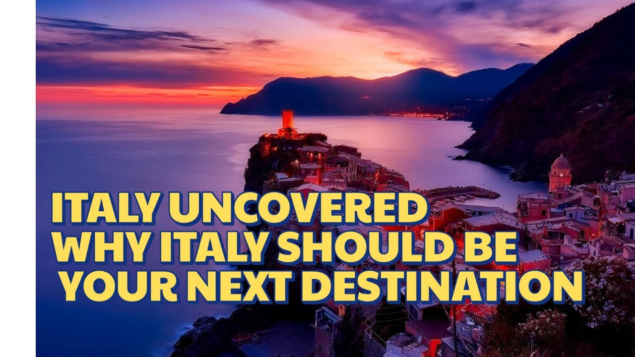 Italy Uncovered: 7 Reasons Why You NEED to Visit in 2025 Italy Uncovered: 7 Reasons Why You NEED to Visit in 2025