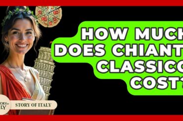 How Much Does Chianti Classico Cost? - Story Of Italy
