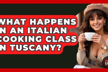 What Happens In An Italian Cooking Class In Tuscany? - Best Eats Worldwide