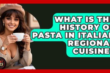 What Is The History Of Pasta In Italian Regional Cuisine? - Best Eats Worldwide