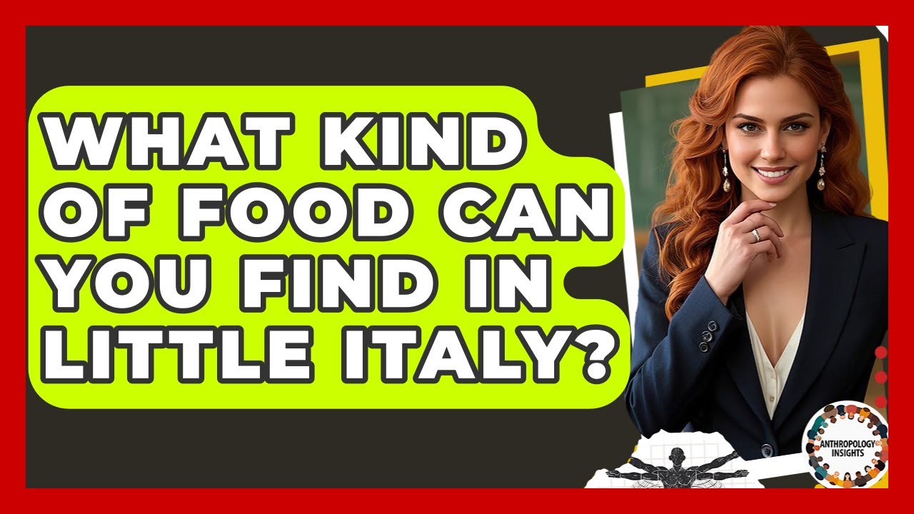 What Kind Of Food Can You Find In Little Italy? – Anthropology Insights What Kind Of Food Can You Find In Little Italy? - Anthropology Insights