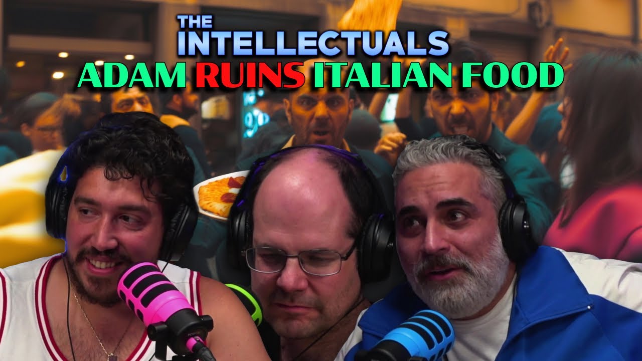 Adam ruins Italian food | The Intellectuals Adam ruins Italian food | The Intellectuals