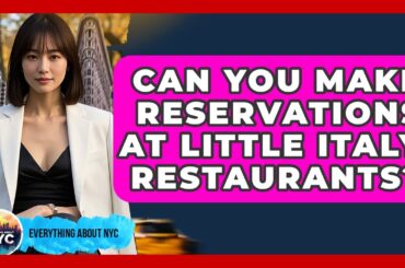 Can You Make Reservations at Little Italy Restaurants? | Everything About NYC