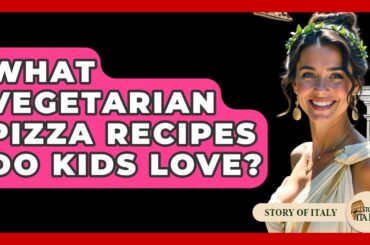 What Vegetarian Pizza Recipes Do Kids Love? - Story Of Italy