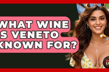 What Wine Is Veneto Known For? - Best Eats Worldwide