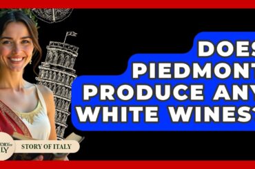 Does Piedmont Produce Any White Wines? - Story Of Italy