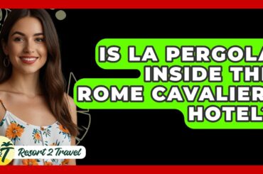 Is La Pergola Inside The Rome Cavalieri Hotel? - Resort 2 Travel