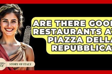 Are There Good Restaurants At Piazza Della Repubblica? - Story Of Italy