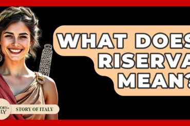 What Does Riserva Mean? - Story Of Italy