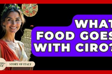 What Food Goes With Ciro? - Story Of Italy