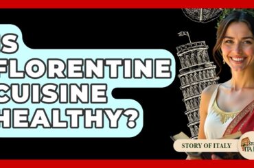 Is Florentine Cuisine Healthy? - Story Of Italy