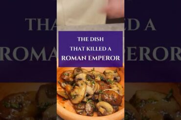 This dish killed the Roman Emperor Claudius