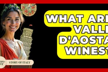 What Are Valle D'Aosta Wines? - Story Of Italy